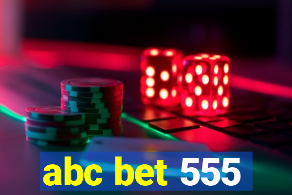 abc bet 555